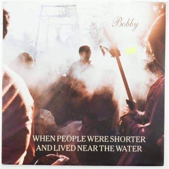 Пластинка Bobby When people were shorter and lived near the water